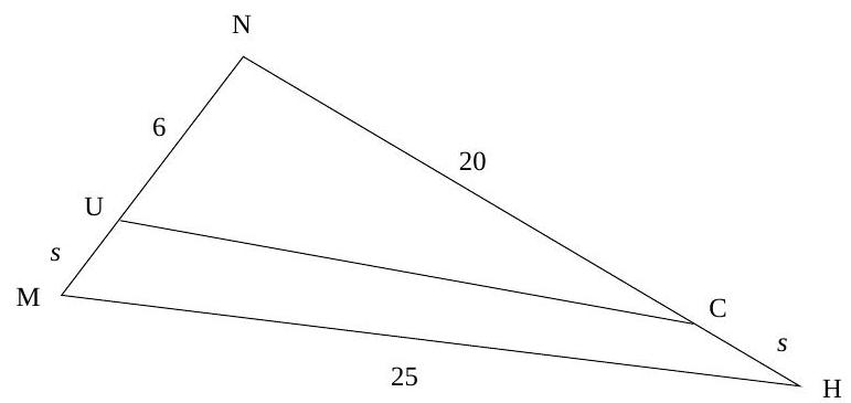 A triangle labeled M N H with points U and C on sides MN and NH, respectively. Segments MU, UN, NC, CH, and HM are labeled with lengths s, 6, 20, s, and 25.