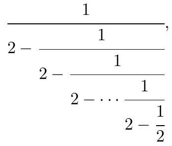 A continued fraction with 1 in the numerator and each denominator being 2 minus the next continued fraction, repeated with 2013 twos.